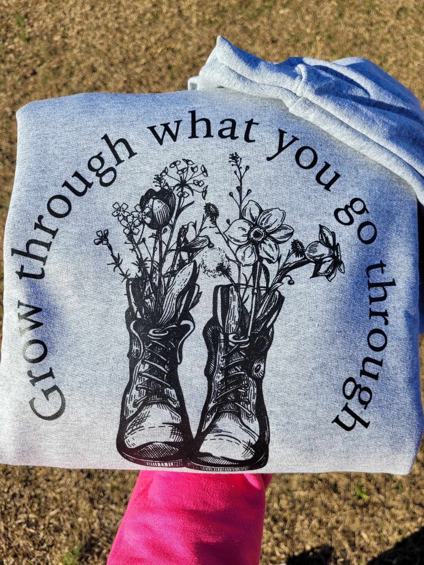 Grow Through What You Go Through, Sweatshirt