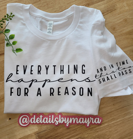 Everything happens for a reason. T-shirt