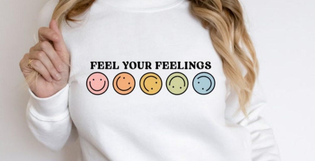 Feel your Feelings Sweatshirt