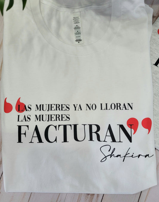 Las Mujeres ya no LLoran, Las mujeres Facturan T-shirt/ Playeras